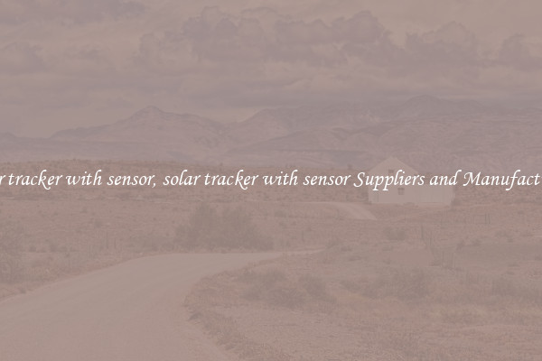solar tracker with sensor, solar tracker with sensor Suppliers and Manufacturers
