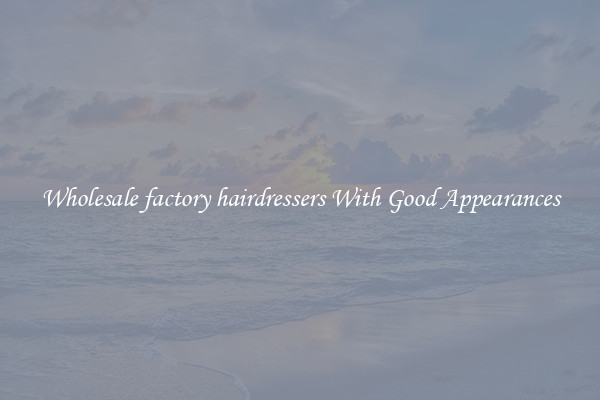 Wholesale factory hairdressers With Good Appearances