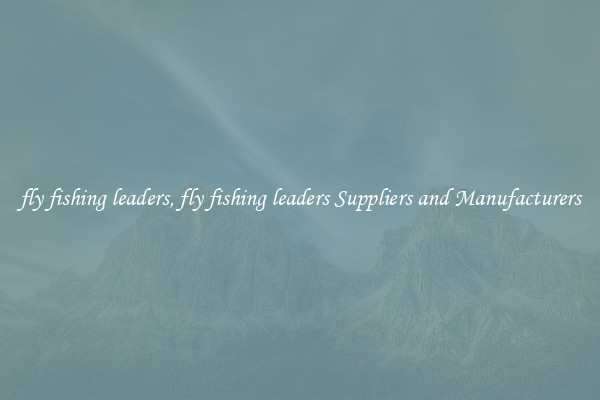 fly fishing leaders, fly fishing leaders Suppliers and Manufacturers