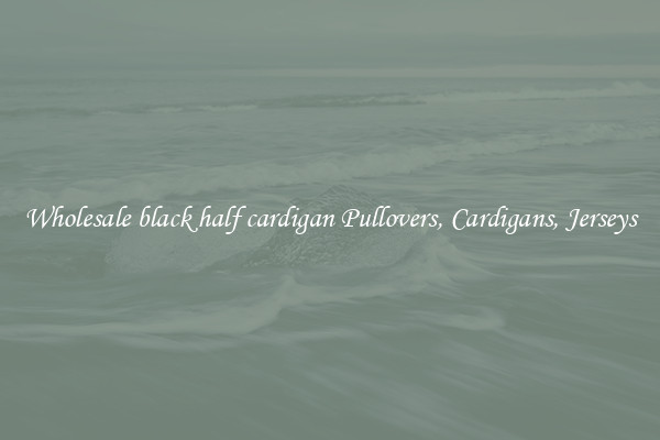 Wholesale black half cardigan Pullovers, Cardigans, Jerseys