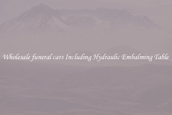 Wholesale funeral cars Including Hydraulic Embalming Table 