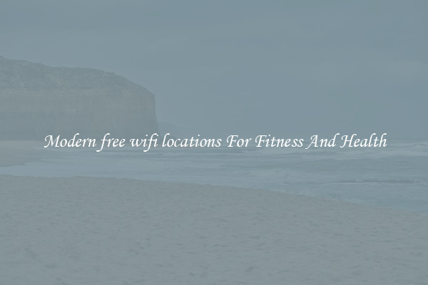 Modern free wifi locations For Fitness And Health