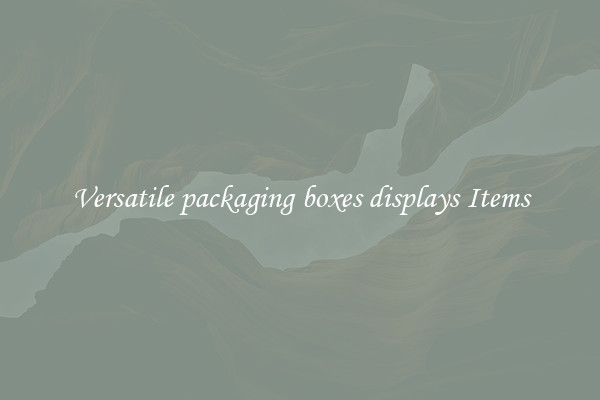 Versatile packaging boxes displays Items