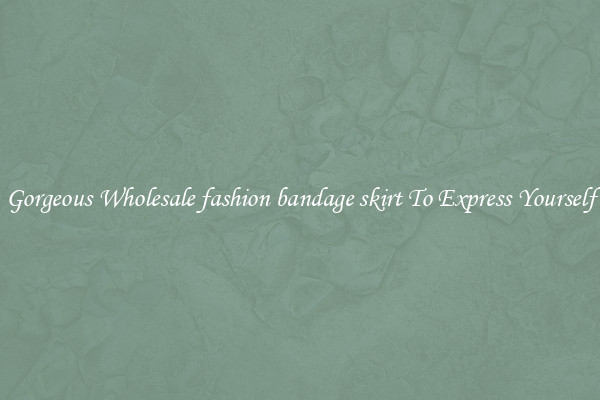 Gorgeous Wholesale fashion bandage skirt To Express Yourself