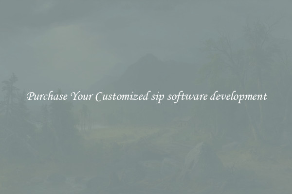 Purchase Your Customized sip software development