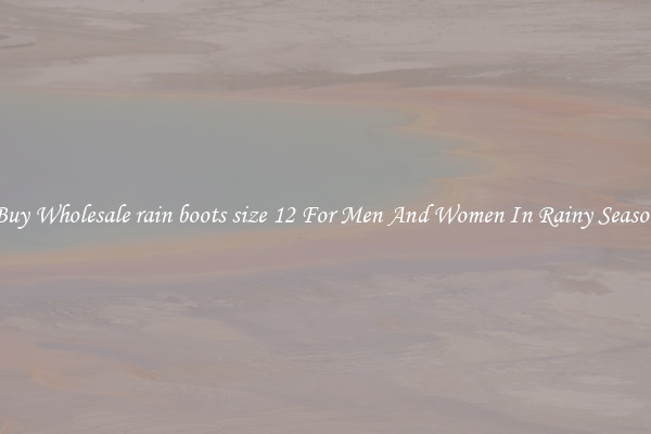 Buy Wholesale rain boots size 12 For Men And Women In Rainy Season