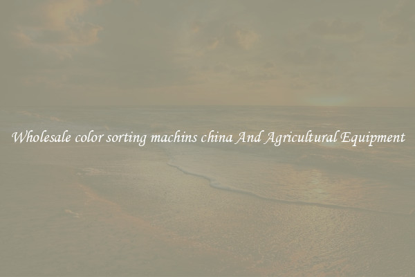 Wholesale color sorting machins china And Agricultural Equipment