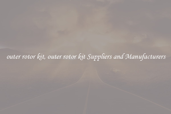 outer rotor kit, outer rotor kit Suppliers and Manufacturers