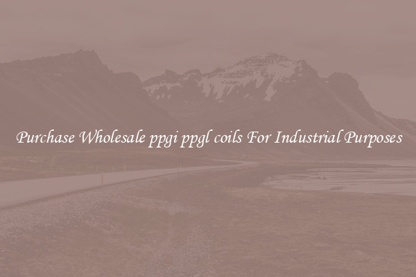 Purchase Wholesale ppgi ppgl coils For Industrial Purposes