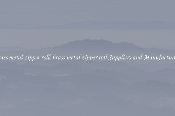 brass metal zipper roll, brass metal zipper roll Suppliers and Manufacturers