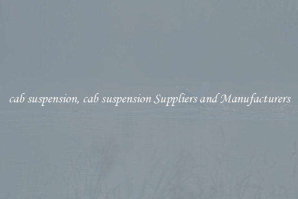 cab suspension, cab suspension Suppliers and Manufacturers
