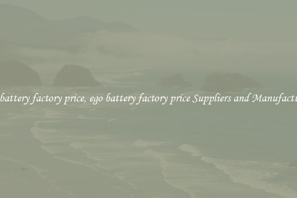 ego battery factory price, ego battery factory price Suppliers and Manufacturers