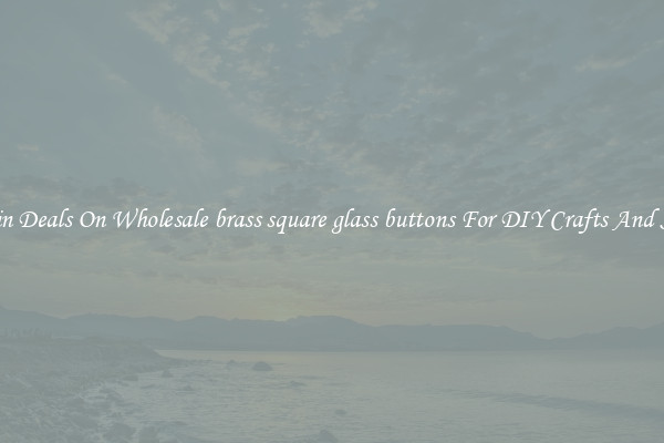 Bargain Deals On Wholesale brass square glass buttons For DIY Crafts And Sewing