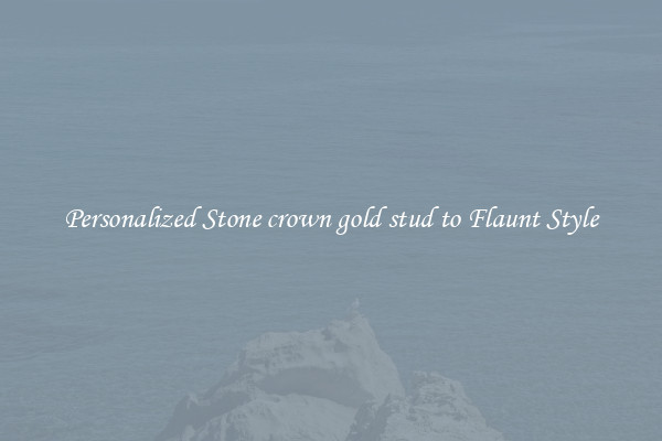 Personalized Stone crown gold stud to Flaunt Style