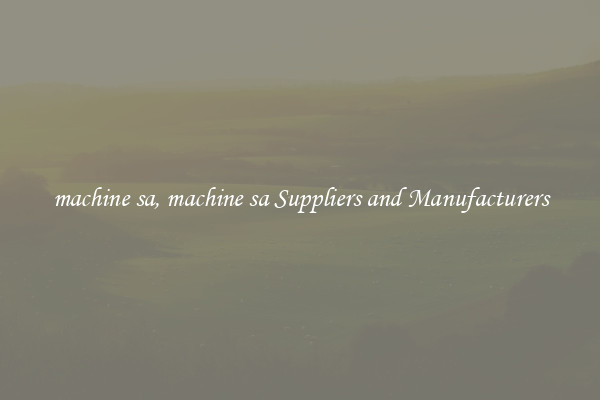 machine sa, machine sa Suppliers and Manufacturers