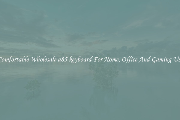 Comfortable Wholesale a85 keyboard For Home, Office And Gaming Use