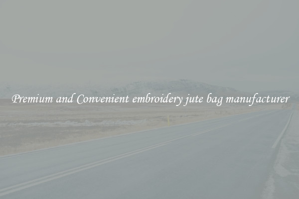 Premium and Convenient embroidery jute bag manufacturer