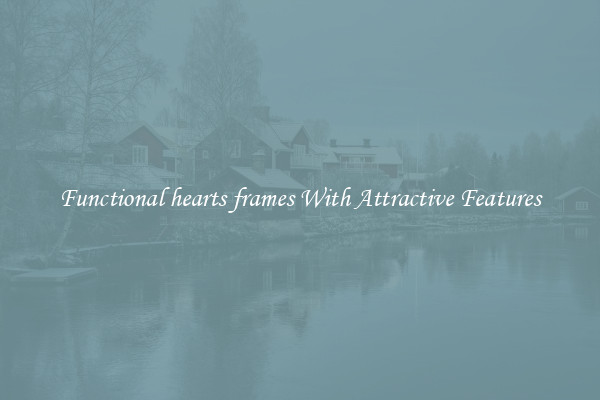 Functional hearts frames With Attractive Features