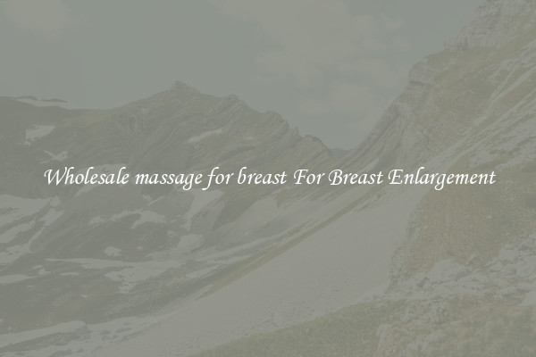 Wholesale massage for breast For Breast Enlargement