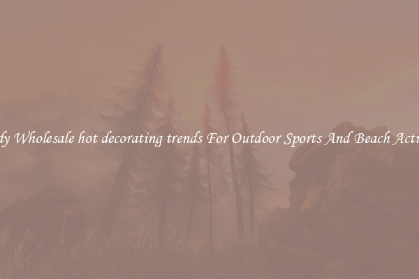 Trendy Wholesale hot decorating trends For Outdoor Sports And Beach Activities