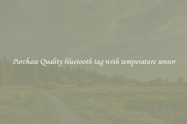 Purchase Quality bluetooth tag with temperature sensor