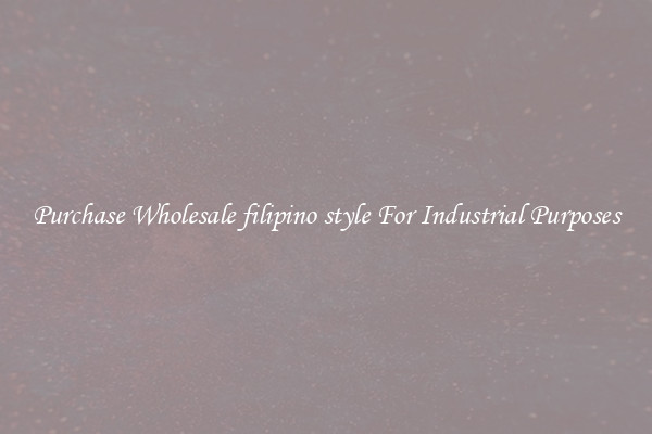 Purchase Wholesale filipino style For Industrial Purposes