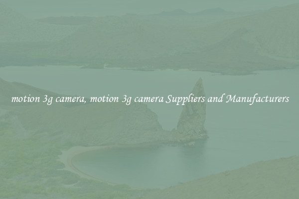 motion 3g camera, motion 3g camera Suppliers and Manufacturers