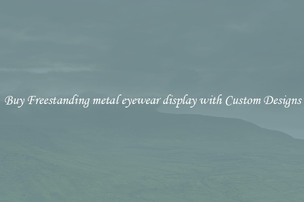 Buy Freestanding metal eyewear display with Custom Designs