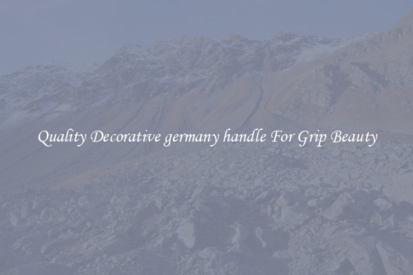 Quality Decorative germany handle For Grip Beauty