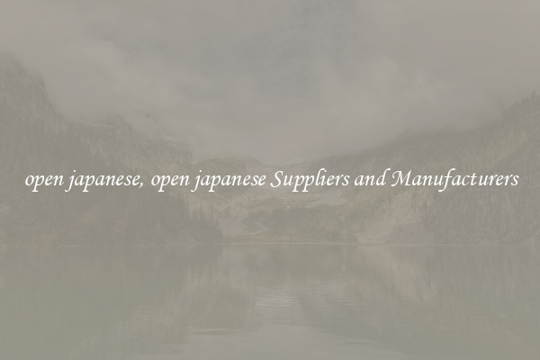 open japanese, open japanese Suppliers and Manufacturers