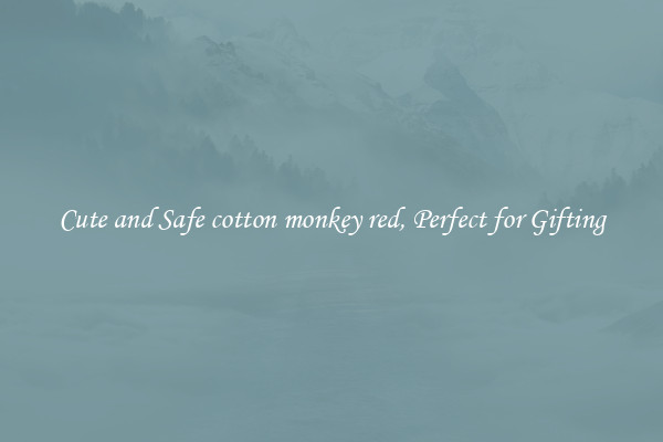 Cute and Safe cotton monkey red, Perfect for Gifting