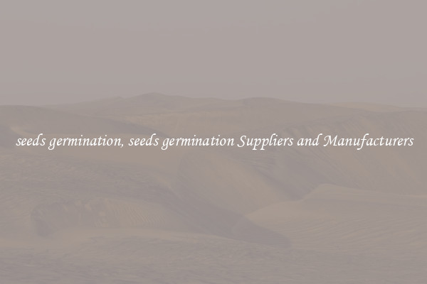 seeds germination, seeds germination Suppliers and Manufacturers
