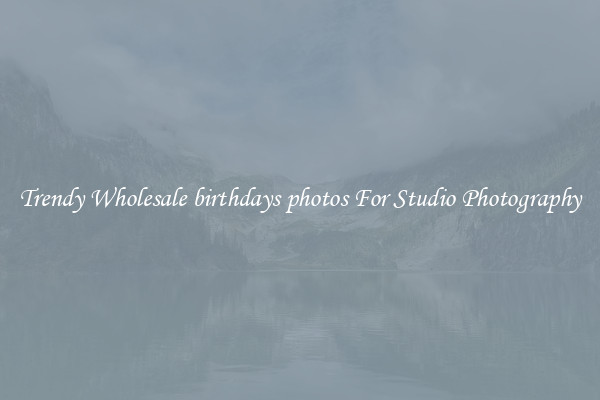 Trendy Wholesale birthdays photos For Studio Photography