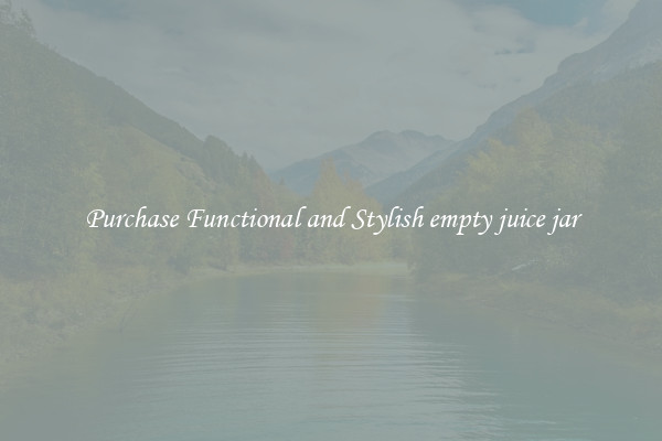 Purchase Functional and Stylish empty juice jar