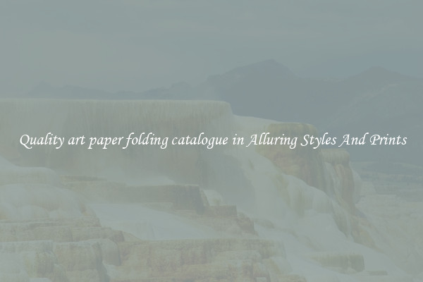 Quality art paper folding catalogue in Alluring Styles And Prints