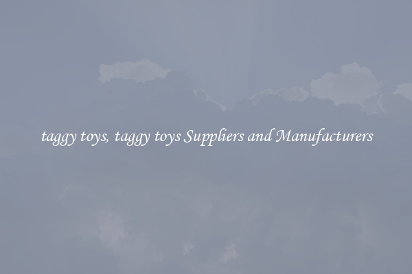 taggy toys, taggy toys Suppliers and Manufacturers