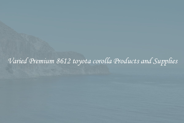 Varied Premium 8612 toyota corolla Products and Supplies