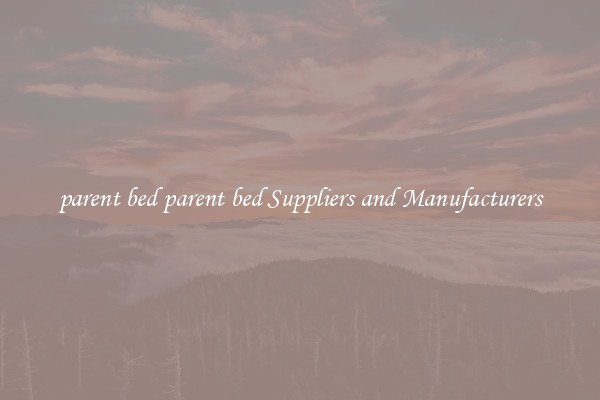 parent bed parent bed Suppliers and Manufacturers
