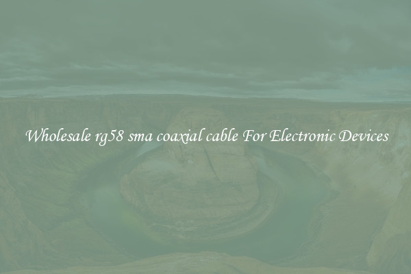Wholesale rg58 sma coaxial cable For Electronic Devices