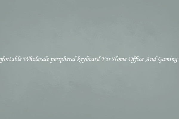 Comfortable Wholesale peripheral keyboard For Home Office And Gaming Use