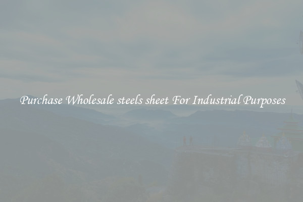 Purchase Wholesale steels sheet For Industrial Purposes