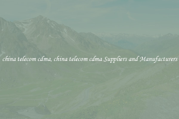 china telecom cdma, china telecom cdma Suppliers and Manufacturers